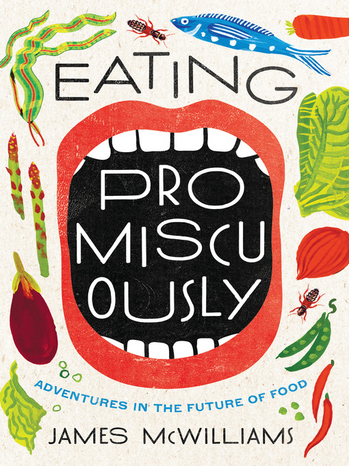 Title details for Eating Promiscuously by James McWilliams - Wait list